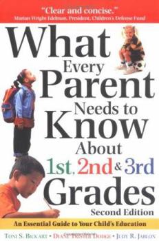 Paperback What Every Parent Needs to Know about the 1st, 2nd & 3rd Grades S: An Essential Guide to Your Child's Education Book