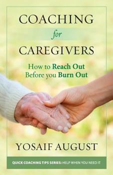 Paperback Coaching for Caregivers: How to Reach Out Before You Burn Out (Color Edition) Book