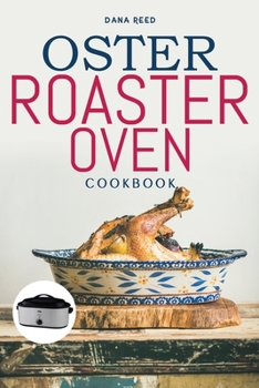 Paperback Oster Roaster Oven Cookbook: Essential and simple recipes for healthy meals which anyone can cook. Book