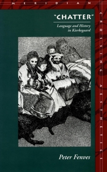 Chatter: Language and History in Kierkegaard (Meridian : Crossing Aesthetics Series) - Book  of the Meridian: Crossing Aesthetics