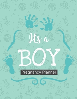 It's A Boy Pregnancy Planner: New Due Date Journal - Trimester Symptoms - Organizer Planner - New Mom Baby Shower Gift - Baby Expecting Calendar - Baby Bump Diary - Keepsake Memory