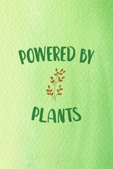 Powered By Plants: All Purpose 6x9 Blank Lined Notebook Journal Way Better Than A Card Trendy Unique Gift Green Texture Vegetarian