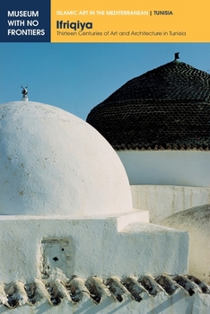 Paperback Ifriqiya: Thirteen Centuries of Art and Architecture in Tunisia Book