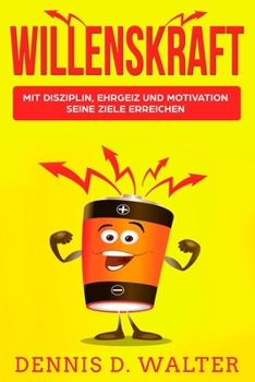 Paperback Willenskraft: Mit Disziplin, Ehrgeiz und Motivation seine Ziele erreichen [German] Book