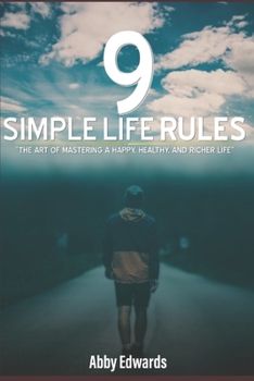 Paperback 9 Simple Life Rules: The Art of Mastering a Happy, Healthy, and Richer Life Book