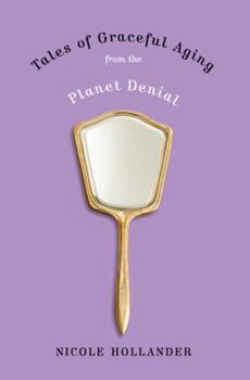 Hardcover Tales of Graceful Aging from the Planet Denial Book