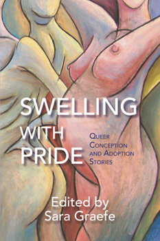 Paperback Swelling with Pride: Queer Conception and Adoption Stories Book
