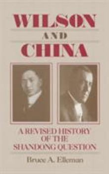 Hardcover Wilson and China: A Revised History of the Shandong Question: A Revised History of the Shandong Question Book