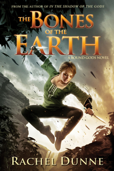 The Bones of the Earth - Book #2 of the Bound Gods