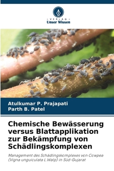 Chemische Bewässerung versus Blattapplikation zur Bekämpfung von Schädlingskomplexen (German Edition)