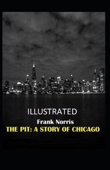 Paperback The Pit: A Story of Chicago Illustrated Book
