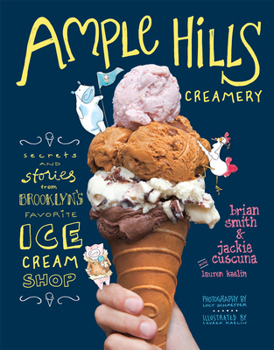Hardcover Ample Hills Creamery: Secrets & Stories from Brooklyn's Favorite Ice Cream Shop Book