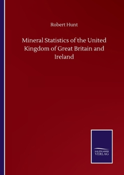Paperback Mineral Statistics of the United Kingdom of Great Britain and Ireland Book