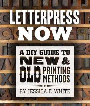 Paperback Letterpress Now: A DIY Guide to New & Old Printing Methods Book