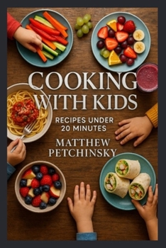 Paperback Cooking with Kids: Recipes Under 20 Minutes Book