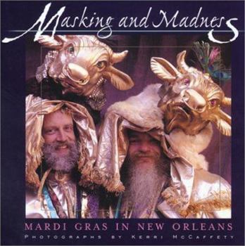 Hardcover Masking and Madness: Mardi Gras in New Orleans Book