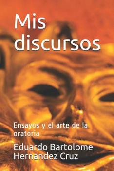 Paperback MIS Discursos: Ensayos Y El Arte de la Oratoria [Spanish] Book