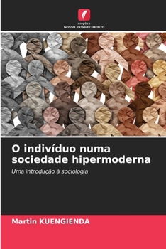 O indivíduo numa sociedade hipermoderna: Uma introdução à sociologia (Portuguese Edition)