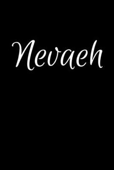 Nevaeh: Notebook Journal for Women or Girl with the name Nevaeh - Beautiful Elegant Bold & Personalized Gift - Perfect for Leaving Coworker Boss ... or Graduation - 6x9 Diary or A5 Notepad.
