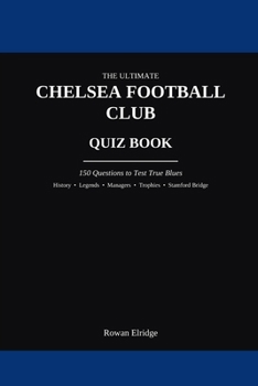 Paperback The Ultimate Chelsea FC Quiz Book