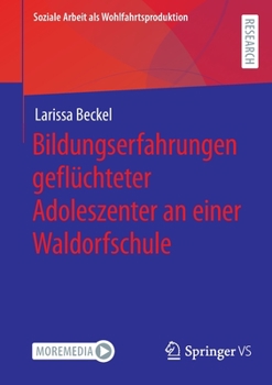 Paperback Bildungserfahrungen Geflüchteter Adoleszenter an Einer Waldorfschule [German] Book