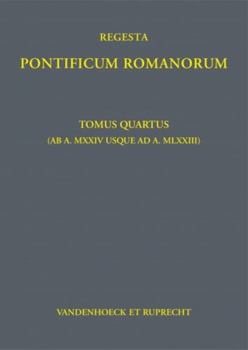 Hardcover Regesta Pontificum Romanorum: Tomus Quartus (AB A. MXXIV Usque Ad A. MLXXIII) [German] Book