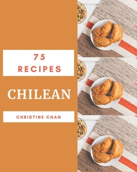 Paperback 75 Chilean Recipes: More Than a Chilean Cookbook Book