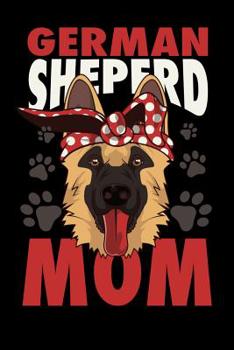 Paperback German Shepherd Mom: 120 Pages I 6x9 I Music Sheet I Four Legged Family Member & Dog Gifts Book