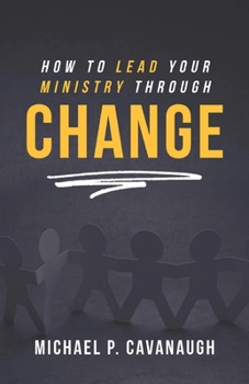 Paperback How To LEAD Your MINISTRY Through CHANGE Book