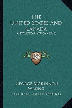 Paperback The United States and Canada: A Political Study (1921) Book