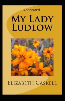 Paperback My Lady Ludlow-Elizabeth's Classic Edition(Annotated) Book