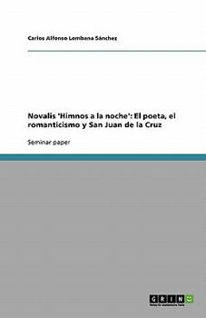 Paperback Novalis 'Himnos a la noche': El poeta, el romanticismo y San Juan de la Cruz [Spanish] Book