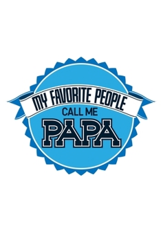 Paperback My Favorite People call me Papa: 6x9 120 pages blank - Your personal Diary Book