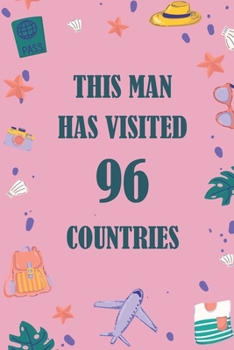 Paperback This Man Has Visited 96 countries: A Travel Journal to organize your life and working on your goals: Passeword tracker, Gratitude journal, To do list, Book