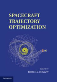 Spacecraft Trajectory Optimization - Book #29 of the Cambridge Aerospace