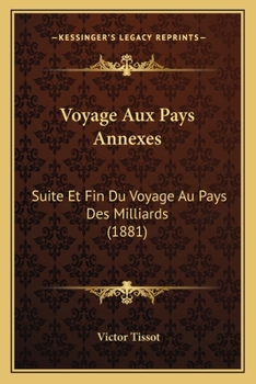 Voyage Aux Pays Annexa(c)S: Suite Et Fin Du Voyage Au Pays Des Milliards Quatorzia]me A(c)Dition