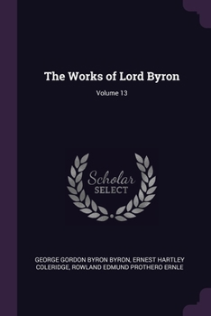 Paperback The Works of Lord Byron; Volume 13 Book