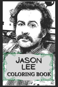 Paperback Jason Lee Coloring Book: Humoristic and Snarky Coloring Book Inspired By Jason Lee Book