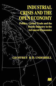 Paperback Industrial Crisis and the Open Economy: Politics, Global Trade and the Textile Industry in the Advanced Economies Book