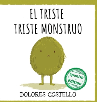 Hardcover El triste triste monstruo: (The Sad, Sad Monster) [Spanish] Book