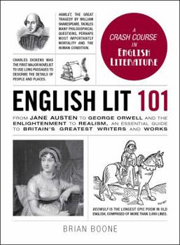 Hardcover English Lit 101: From Jane Austen to George Orwell and the Enlightenment to Realism, an Essential Guide to Britain's Greatest Writers a Book