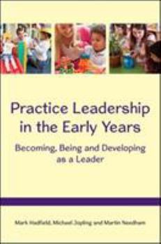 Paperback Practice Leadership in the Early Years: Becoming, Being and Developing as a Leader Book