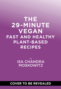 Hardcover The 29-Minute Vegan: Fast and Healthy Plant-Based Recipes Book