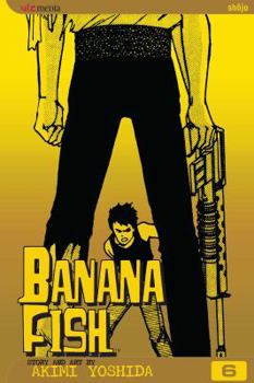 Banana Fish 6 - Book #6 of the BANANA FISH