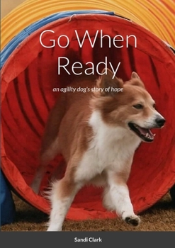 Paperback Go When Ready: an agility dog's story of hope Book
