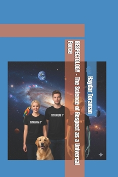 Paperback RESPECTOLOGY – The Science of Respect as a Universal Force Book