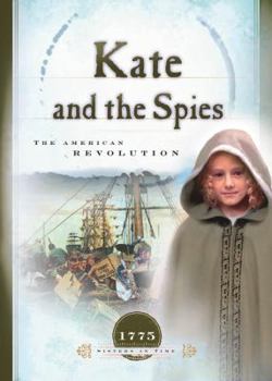Kate and the Spies: The American Revolution (1775) - Book #6 of the Sisters in Time