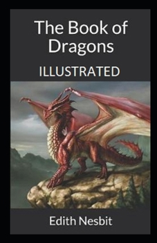 Paperback The Book of Dragons Illustrated Book