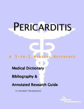 Pericarditis - A Medical Dictionary, Bibliography, and Annotated Research Guide to Internet References