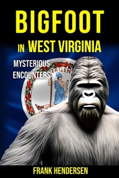 Paperback Bigfoot in West Virginia: Mysterious Encounters Book